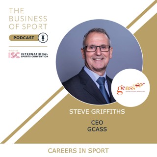 Careers In Sport Podcast - Steve Griffiths - CEO - Gcass