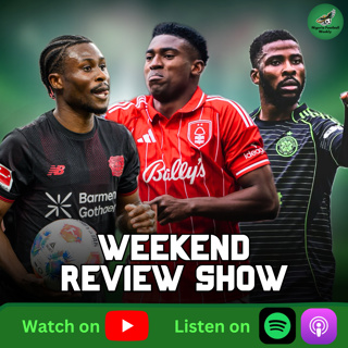 Awoniyi BRACE vs Chelsea, Tella, & Iheanacho Shine + AFCON 2027 Dates Set | Weekend Review Show