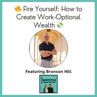 Fire Yourself: How to Create Work-Optional Wealth with Bronson Hill 💸🏢🔥