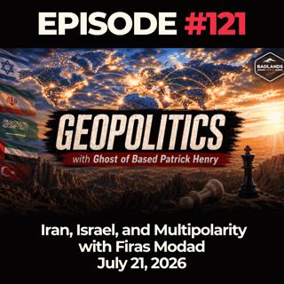 Geopolitics with Ghost Ep. 121: Iran, Israel, and Multipolarity with Firas Modad - 7/21/26