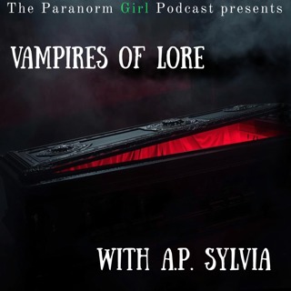 Vampires of Lore with AP Sylvia: Folklore, Fangs & the Making of Monsters
