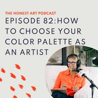 Episode 82: How to Choose Your Color Palette as an Artist