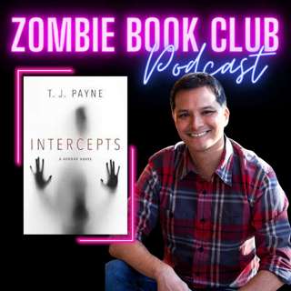 'Intercepts' with T.J. Payne | Zombie Book Club Ep 159