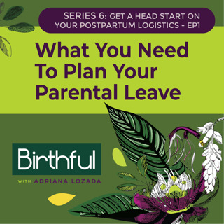What You Need To Plan Your Parental Leave, with Arianna Taboada