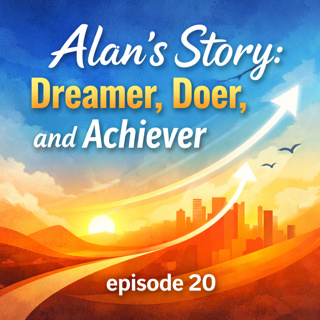 Alan’s Story: Dreamer, Doer, and Achiever