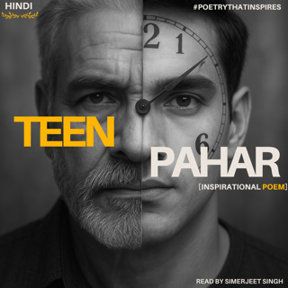 Teen Pahar — A Hindi Poem on Life, Legacy, and Giving Back | By Simerjeet Singh