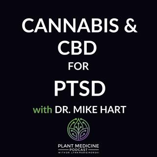 Cannabis and CBD for PTSD with Dr. Mike Hart