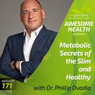 #171 - Metabolic Secrets of the Slim and Healthy - with Dr. Philip Ovadia