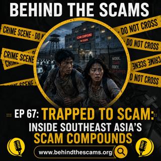 Cyber-Scam Compounds: Inside Southeast Asia's Syndicates (Ep 67)