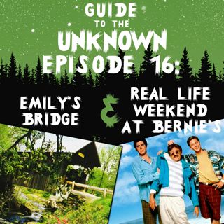 GTTU 17: Emily's Bridge & Real Life Weekend at Bernie's