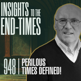 EP-948: Perilous Times Defined! — Perilous Times are Here — Perilous Times Defined; 11. Slanderers!