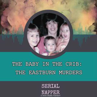 The Baby in the Crib: The Eastburn Murders
