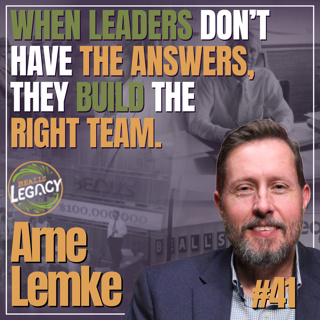 Carrying the Culture Forward: Leadership, Legacy, and People | #41 Arne Lemke