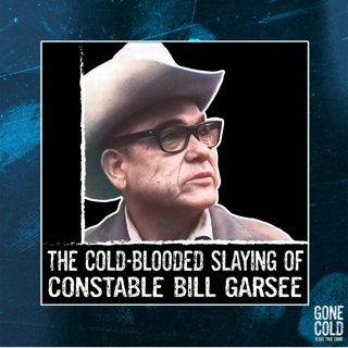 The Cold-Blooded Slaying of Constable Bill Garsee