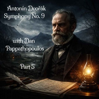 602 Dvorak - Symphony No. 9 with Dan Pappathopoulos Pt 5