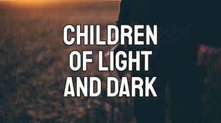 Children of Light and Dark