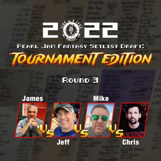 2022 Pearl Jam Fantasy Setlist Draft: Tournament Edition - Round 3