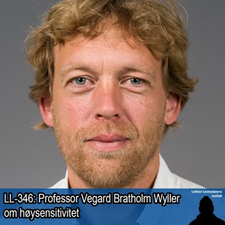 LL-346: Vegard Bratholm Wyller om høysensitivitet