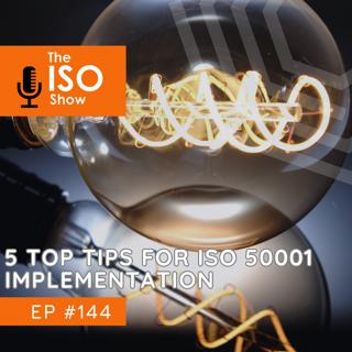 #144 5 Top tips for ISO 50001 Implementation