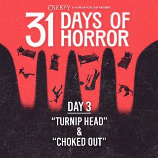 Day 3 - Turnip Head & Choked Out