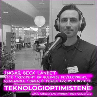 TEKNOLOGIOPTIMISTENE - Med Ingar Beck Landet, Vice President of Business Development, Renewable Power & Power grids i Cognite