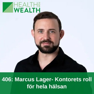 406: Marcus Lager- Kontorets roll för hela hälsan