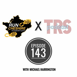 Episode 143 - Michael Harrington of RunCheshire, Kipchoge at MissionMarathon & FKT Season is Go