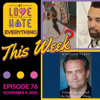 We Love to Hate THIS WEEK: Love is Blind, Matthew Perry's book, 60 Days In & more!