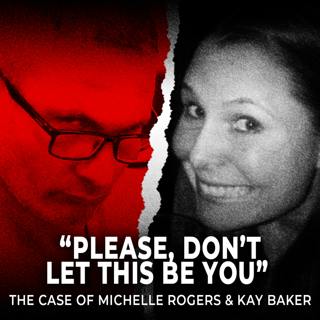 "When They Saw the Red Flags, It Was Too Late" | The Case of Kay Baker & Michelle Rogers | UNSEEN