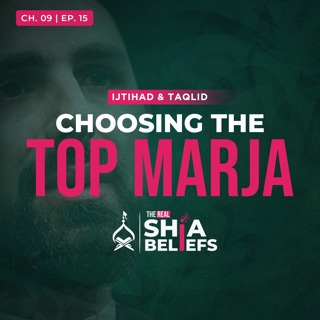 9/15: How To Choose The Marja Who Is Most Knowledgeable? | The Real Shia Beliefs