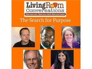 "The Search for Purpose" a "Living Room Conversation"