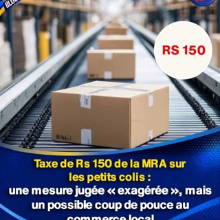 Taxe de Rs 150 de la MRA sur les petits colis : une mesure jugée « exagérée », mais un possible coup de pouce au commerce local
