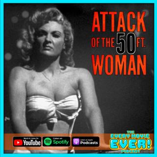 Attack Of The 50ft. Woman (1958): The Throwaway Cash Grab Side-Hustle B-Movie That Is Still Revelant Nearly 70 Years Later!
