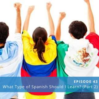 What Type of Spanish Should You Learn? (Part 2) ♫ [ENCORE]