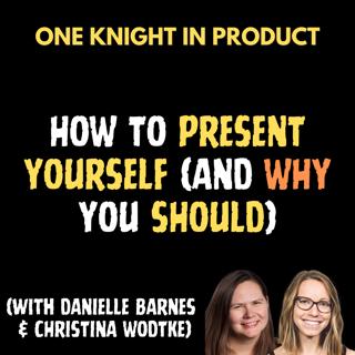 How to Present Yourself (And Why You Should) (with Danielle Barnes & Christina Wodtke, Authors of "Present Yourself")
