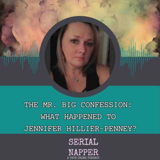 The Mr. Big Confession: What Happened to Jennifer Hillier-Penney?