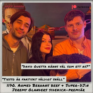 1170. DEL 2: Ahmed Berhans beef & Super-DJ:n Jeremy Olanders sidekick-premiär
