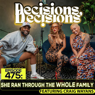 EP 475: She Ran Through The WHOLE Family (feat. Craig Wayans)