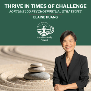Thrive In Times Of Challenge with Elaine Huang