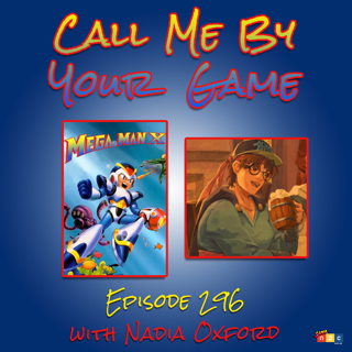 Mega Man X with Nadia Oxford - Ep.296