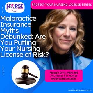 Protect Your Nursing License: Malpractice Insurance Myths Debunked—Are You Putting Your Nursing License at Risk? (With Maggie Ortiz)