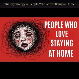 The Psychology of People Who Adore Being at Home