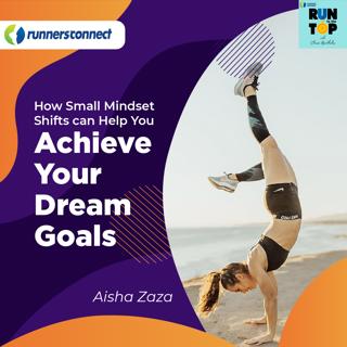 How Small Mindset Shifts can Help You Achieve Your Dream Goals