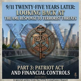 9/11 Twenty-Five Years Later: Part 3: Alex Dill - Patriot Act: The AML Response to Terrorist Threats