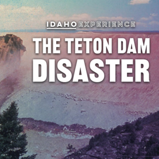 Idaho Public TV produces 'The Teton Dam Disaster' documentary