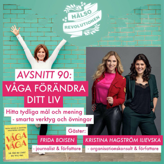 AVSNITT 90: VÅGA FÖRÄNDRA DITT LIV – Tydligare mål och mening med nya, smarta livsverktyg