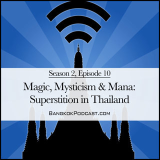 Magic, Mysticism & Mana: Superstition in Thailand (2.10)