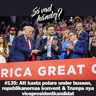 #135: Att kasta polare under bussen, republikanernas konvent & Trumps nya vicepresidentkandidat