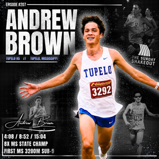 Ep. 207 - The Fastest Mississippi HS Runner of All Time: Running Free and Surmounting the Pressure with 8X MS State Champion Andrew Brown