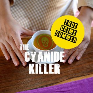 True Crime Summer: The Cyanide Killer